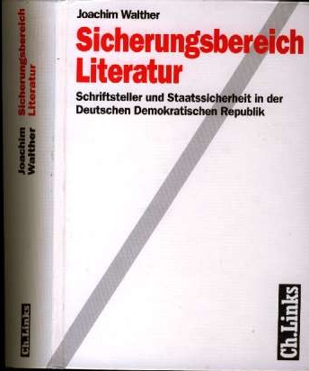 Joachim Walther :  Sicherungsbereich  Literatur   (1996)  Schriftsteller und Staatssicherheit  (Stasi)  