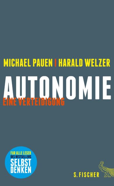 Michael Pauen Harald Welzer (2015) Autonomie - Eine Verteidigung 