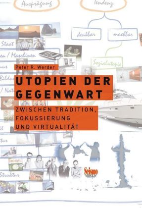 Peter R. Werder - Utopien der Gegenwart